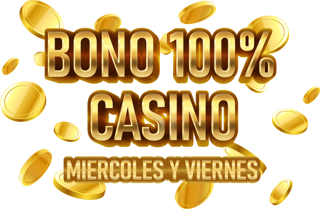 Bono 100% Casino Miercoles y Viernes